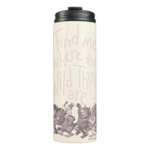 Find Me Where the Wild Things Are Thermal Tumbler