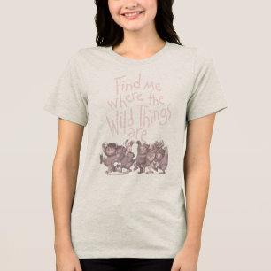 Find Me Where the Wild Things Are Tri-Blend Shirt