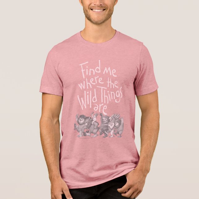 Find Me Where the Wild Things Are Tri-Blend Shirt (Front)