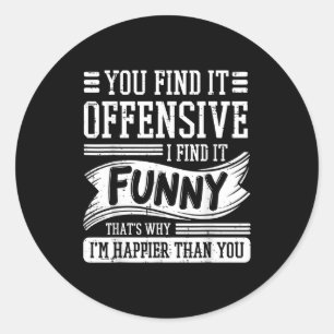 Find offensive find funny humor men women classic round sticker