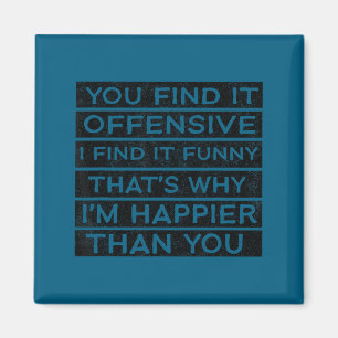 Find offensive_ find funny humor sarcastic quote magnet