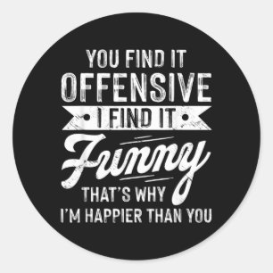Find Offensive Find Funny Sarcastic Saying Humor Classic Round Sticker