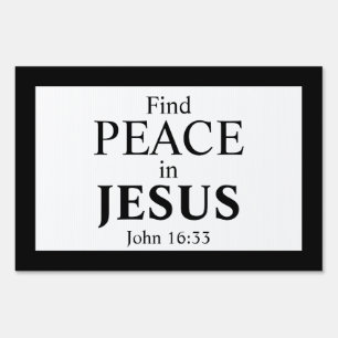 Find Peace In Jesus - John 16:33 Gospel Yard Sign