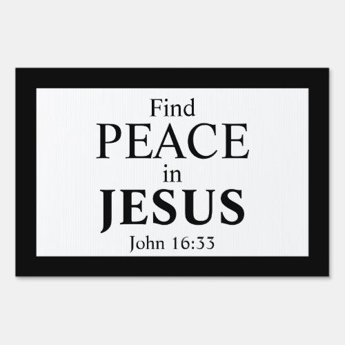 Find Peace In Jesus _ John 1633 Gospel Yard Sign