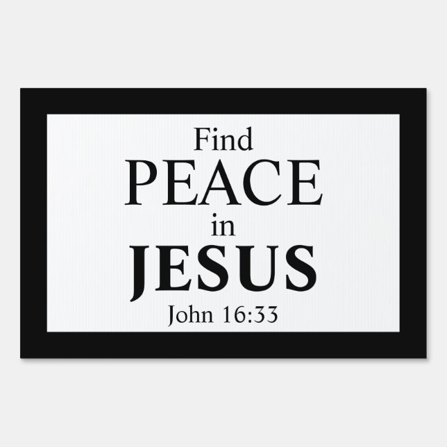 Find Peace In Jesus - John 16:33 Gospel Yard Sign (Front)