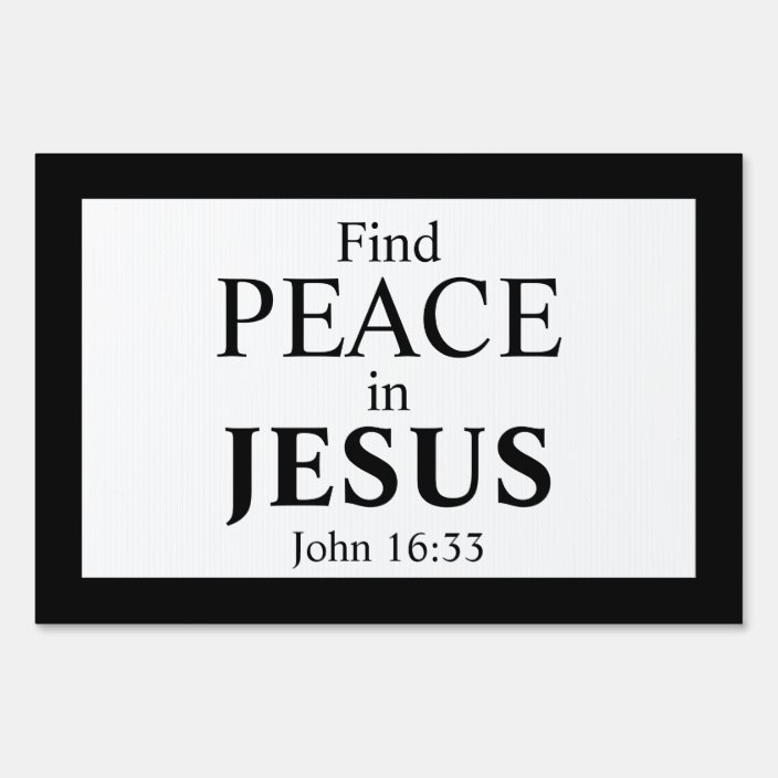 Find Peace In Jesus John 1633 Gospel Yard Sign