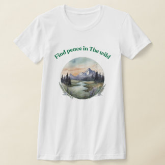 Find Peace in Nature Tee – Relaxing Wilderness Art