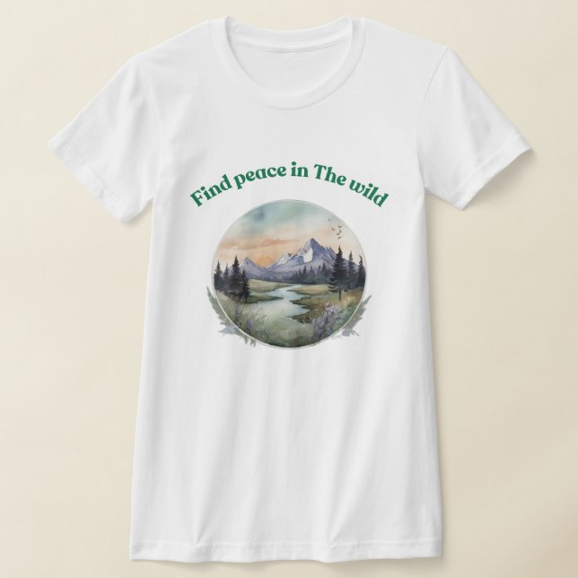 Find Peace in Nature Tee – Relaxing Wilderness Art (Laydown)
