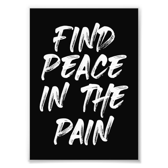 Find Peace In The Pain Photo Print (Front)