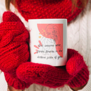 find someone who grows flowers in you Love quote Coffee Mug