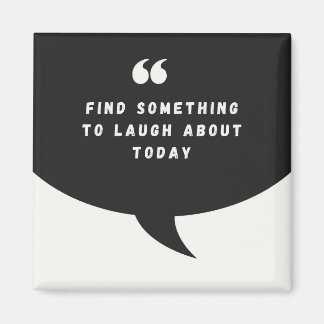 FIND SOMETHING TO LAUGH ABOUT TODAY - Magnet