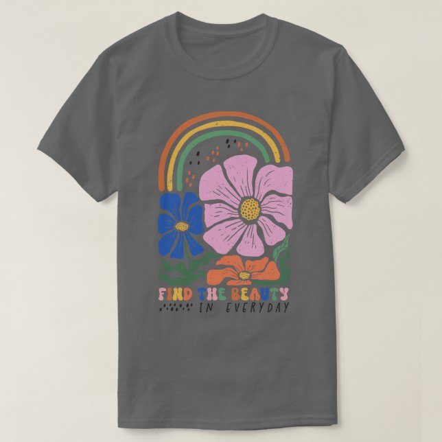 Find The Beauty In Every Day Inspirational Floral  T-Shirt (Design Front)