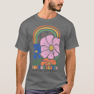 Find The Beauty In Every Day Inspirational Floral  T-Shirt