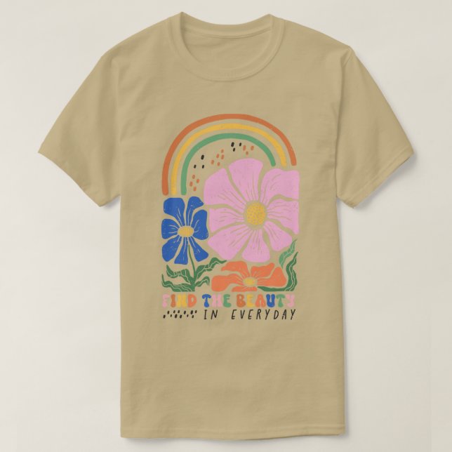 Find The Beauty In Every Day Inspirational Floral  T-Shirt (Design Front)