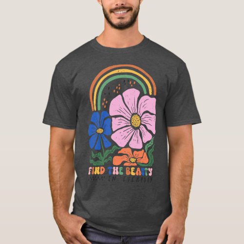 Find The Beauty In Every Day Inspirational Floral  T_Shirt