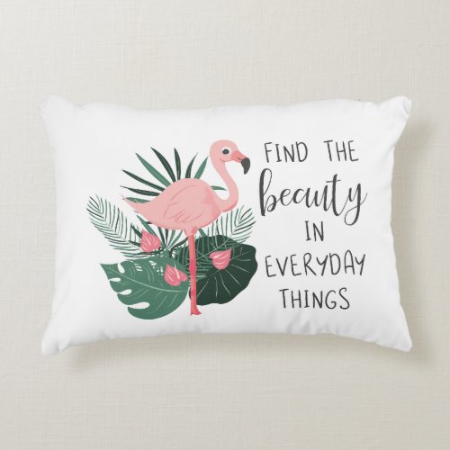 Find The Beauty In Everyday Things Accent Pillow