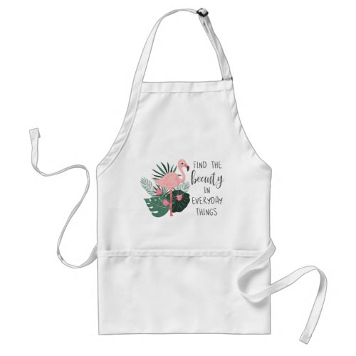 Find The Beauty In Everyday Things Apron