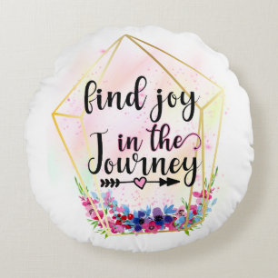 Find The Joy In The Journey Round Pillow