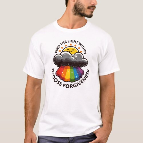 Find the Light Within Choose Forgiveness T_shirt
