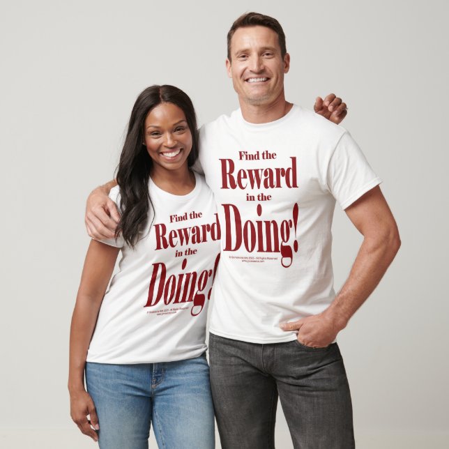 Find The Reward In The Doing T-Shirt (Unisex)