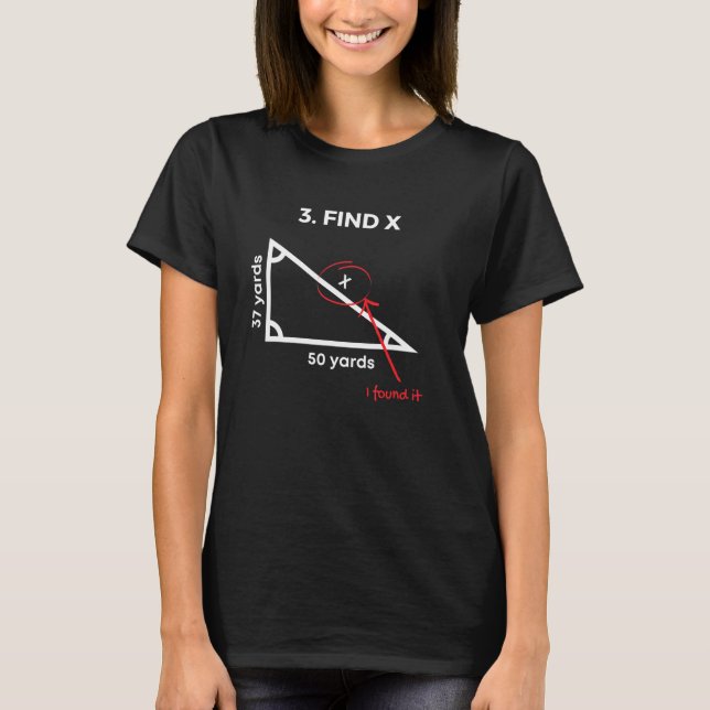 Find X  Math Problem  Funny Sarcastic Math Lover T-Shirt (Front)