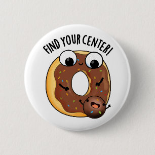 Find Your Center Funny Donut Pun Button