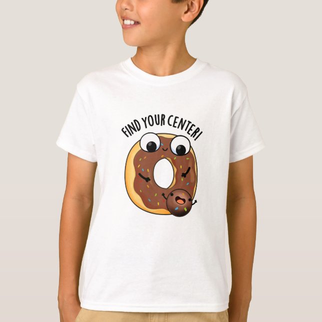 Find Your Center Funny Donut Pun Dark BG T-Shirt (Front)