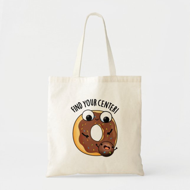 Find Your Center Funny Donut Pun  Tote Bag (Front)