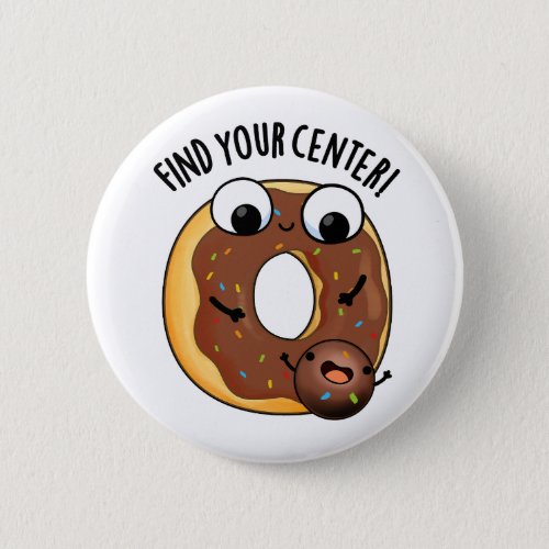 Find Your Center Funny Donut Puns  Button