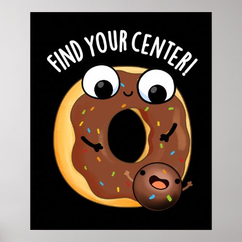 Find Your Center Funny Donut Puns Dark BG Poster
