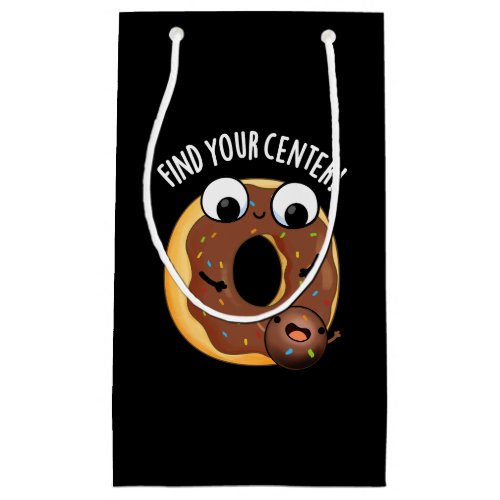 Find Your Center Funny Donut Puns Dark BG Small Gift Bag