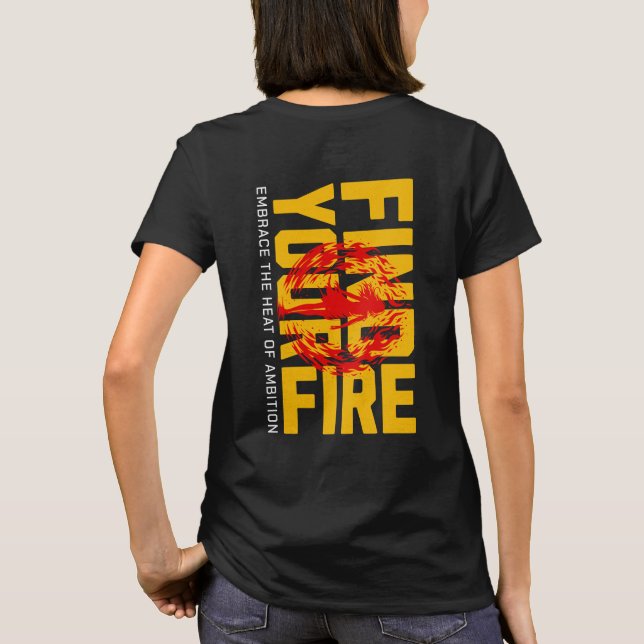 Find Your Fire: Embrace the Heat of Ambition T-Shirt (Back)