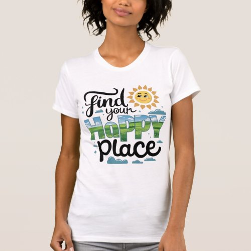 Find Your Happy Place T_Shirt