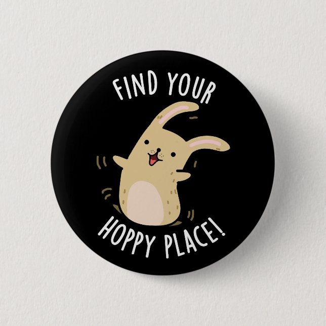 Find Your Hoppy Place Funny Rabbit Pun Dark BG Button (Front)