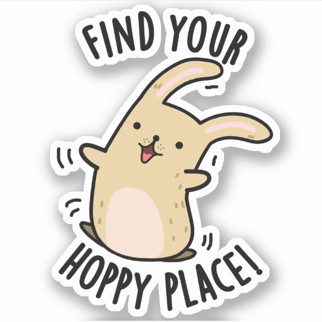 Find Your Hoppy Place Funny Rabbit Pun  Sticker (Front)