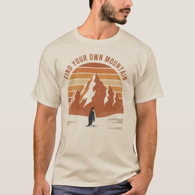 Find Your Own Mountain - the inspirational penguin T-Shirt (Front)