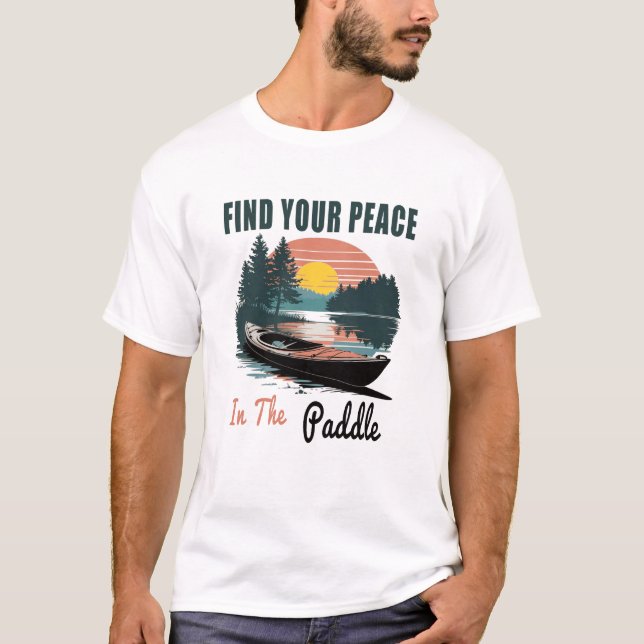 Find Your Peace in the Paddle T-Shirt (Front)