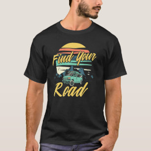 Find Your Road Vanlife - Vandwelling Van Life T-Shirt