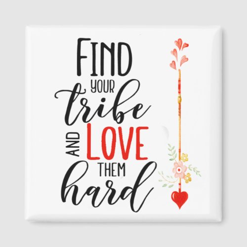 Find Your Tribe and Love Them Hard Floral Arrow Magnet