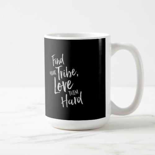 Find Your Tribe _ Inspirational Mug