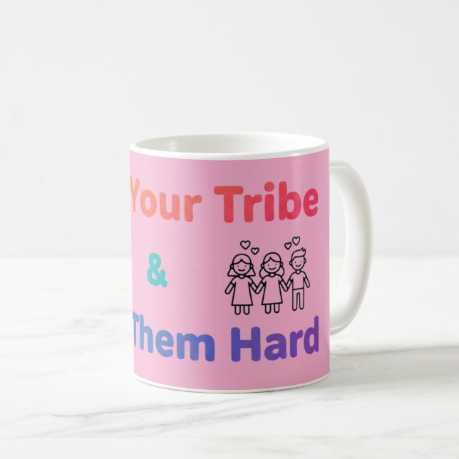 Find Your Tribe Love Them Hard Inspirational  Coffee Mug (Front Right)