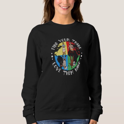 Find Your Tribe Love Them Hard Vintage Nation Cult Sweatshirt
