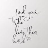 Find your Tribe Love them Hard  Wall Decal (Insitu 2)