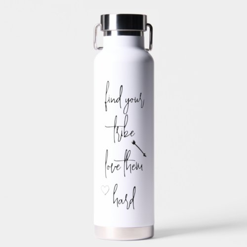 Find Your Tribe Love them Hard Water Bottle