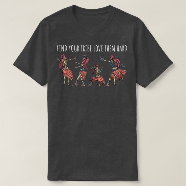 Find Your Tribe Love Them Hard Women Empowering Fe T-Shirt (Design Front)
