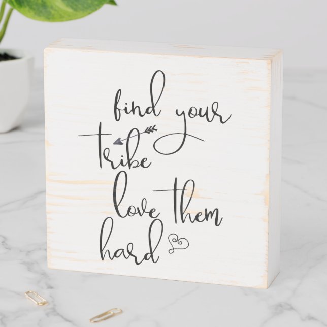 Find your Tribe Love them Hard Wooden Box Sign (In Situ Horizontal)