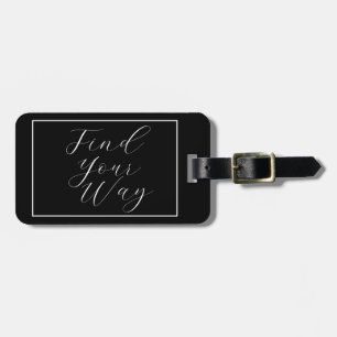 'Find Your Way' Phrase White Script Luggage Tag