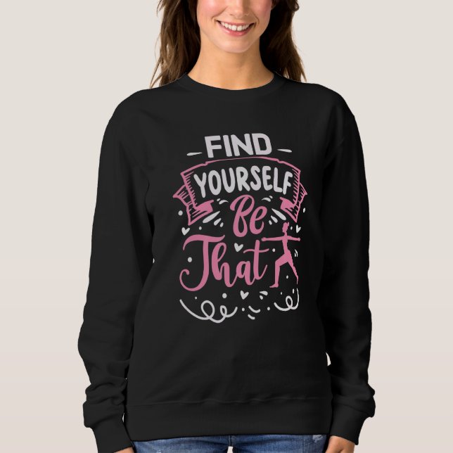 Find Yourself Be That Yoga Sweatshirt (Front)