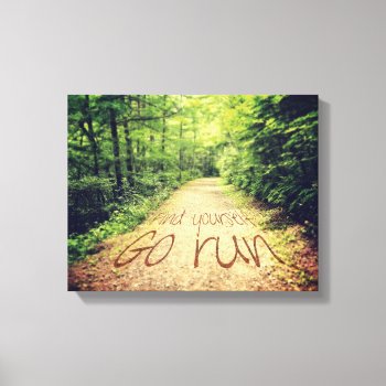 Find Yourself Go Run Inspirational Runners Quote Canvas Print by BeverlyClaire at Zazzle
