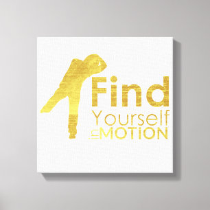 Find Yourself In Motion Canvas   Gold Print